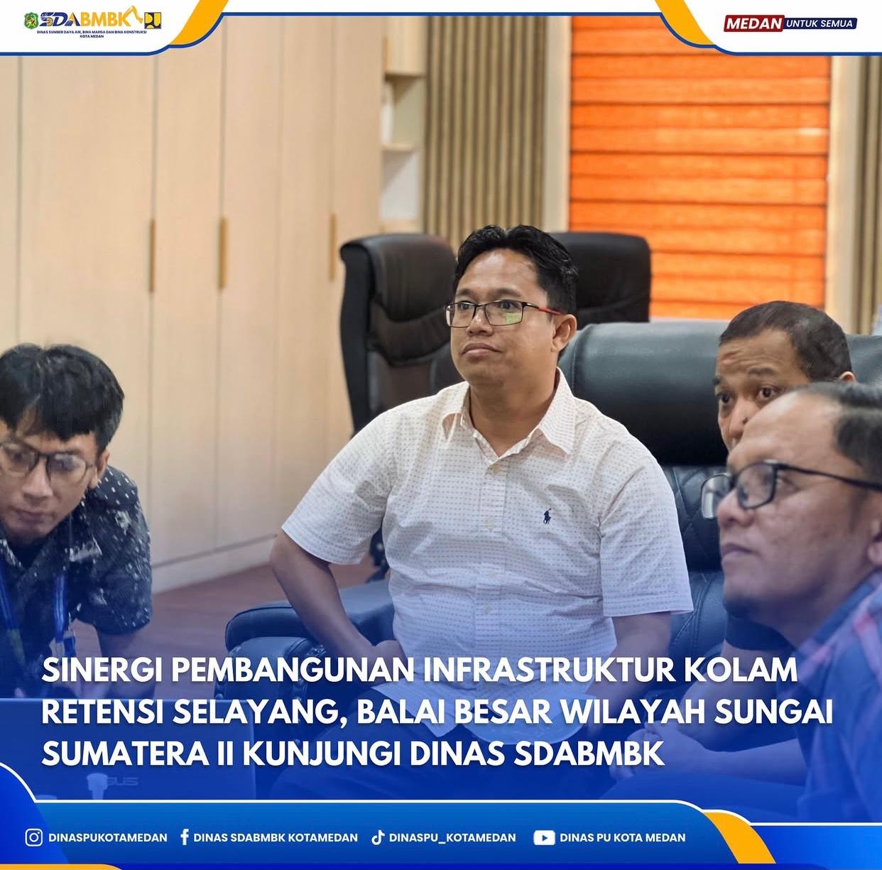 Sinergi Pembangunan Infrastruktur Kolam Retensi Selayang, Balai Besar Wilayah Sungai Sumatera II Kunjungi Dinas SDABMBK.