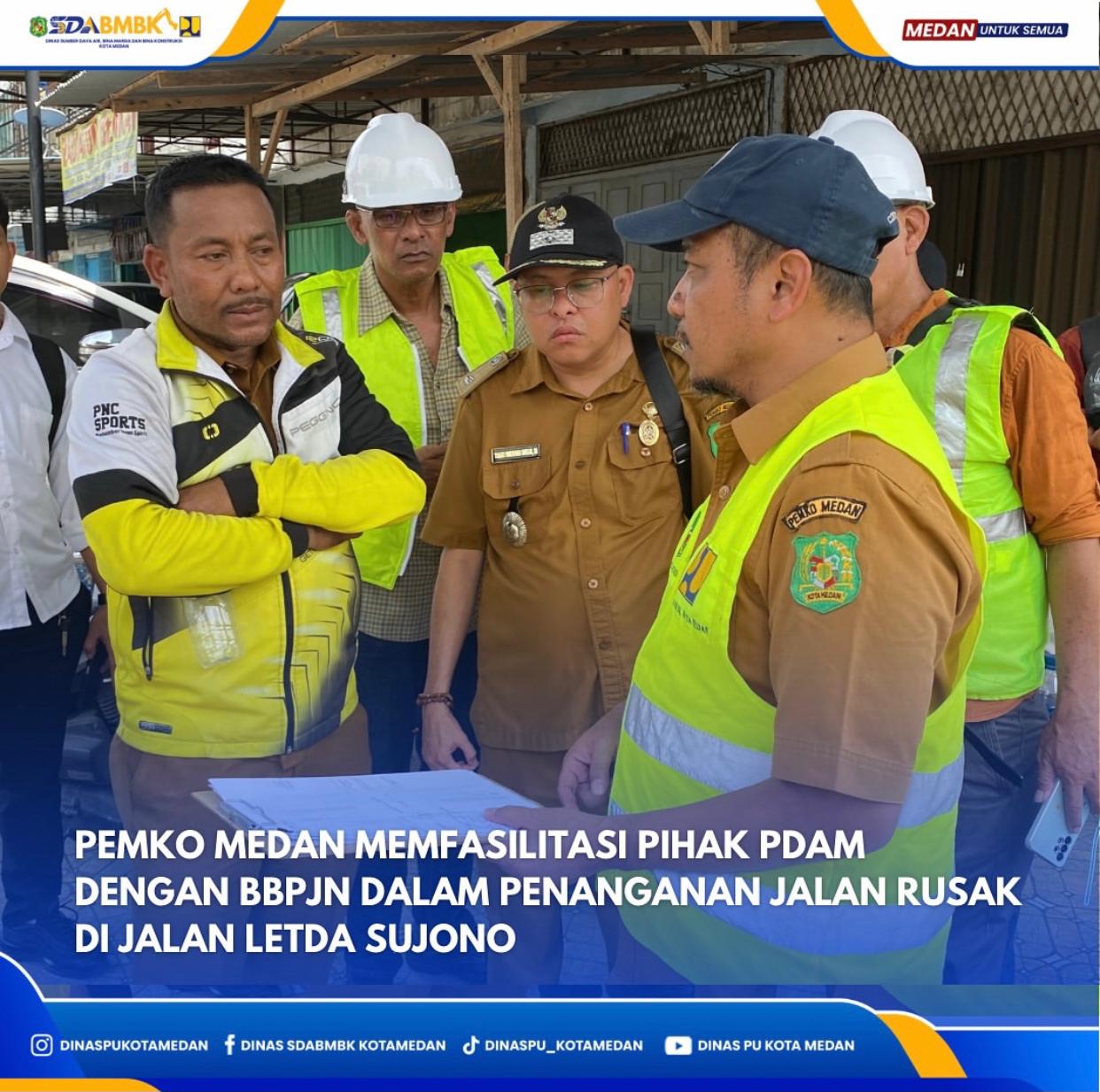 Pemko Medan Memfasilitasi Pihak PDAM Dengan BBPJN Dalam Penanganan Jlan Rusak di Jalan Letda Sujono