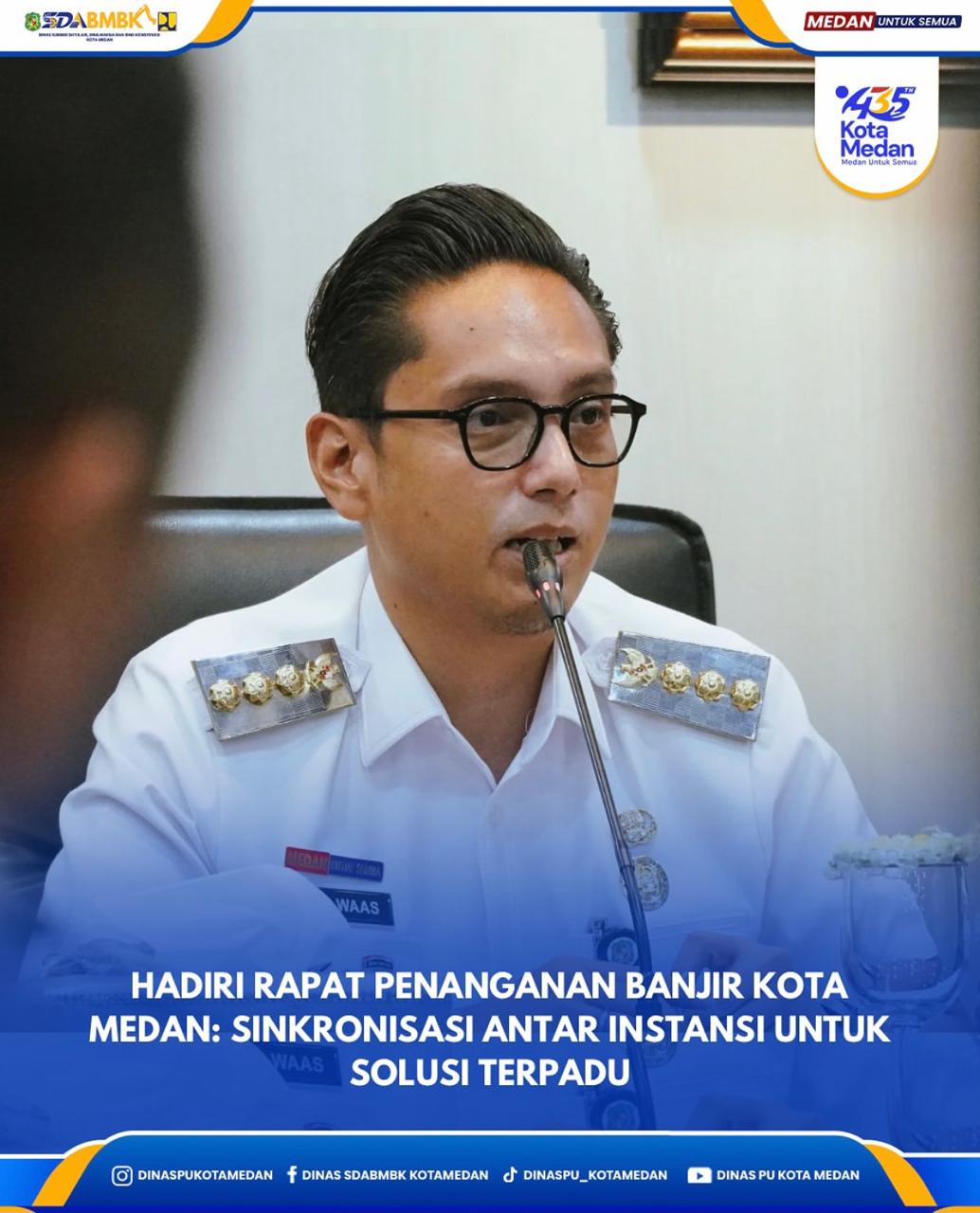 Hadiri Rapat Penanganan Banjir Kota Medan : Sinkronisasi Antar Instansi Untuk Sosuli Terpatu