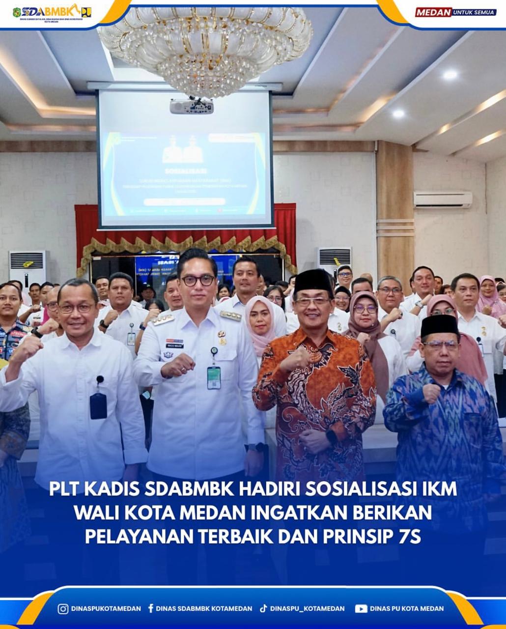 Plt. Kadis SDABMBK Hadiri Sosialisasi IKM Wali Kota Medan Ingatkan Berikan Pelayanan Terbaik dan prinsip 7S