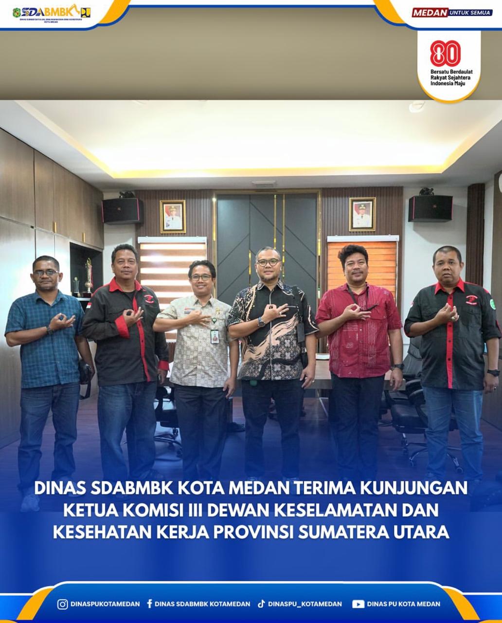 Dinas SDABMBK Kota Medan Terima Kunjungan Ketua Komisi III Dewan Keselamatan dan Kesehatan Kerja Provinsi Sumatera Utara