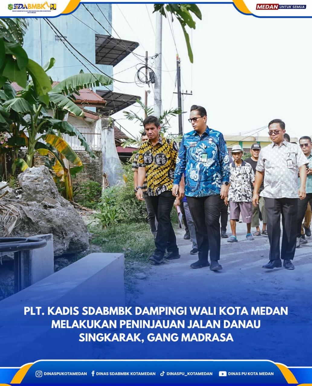 Plt. Kadis SDABMBK Dampingi Wali Kota Medan Melakukan Peninjauan Jalan Danau Singkarak, Gang Madrasa